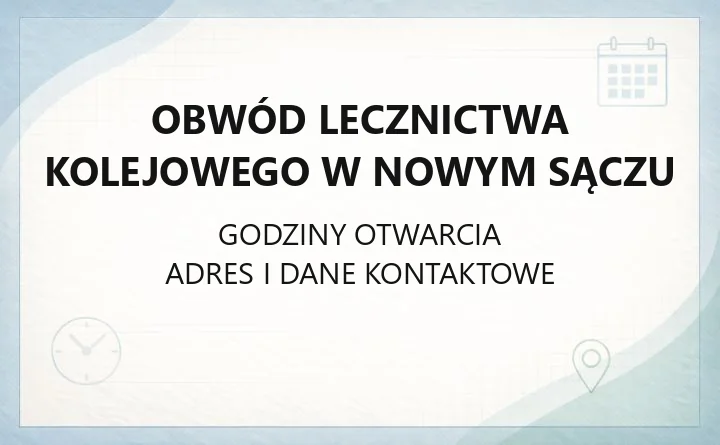 Obwód Lecznictwa Kolejowego w Nowym Sączu - kontakt i rejestracja